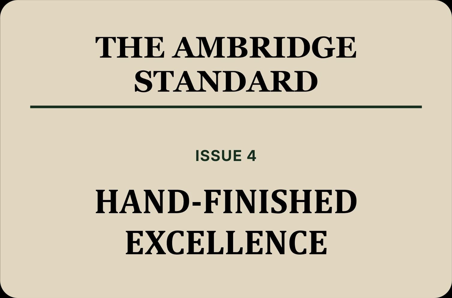 Hand-Finished Excellence