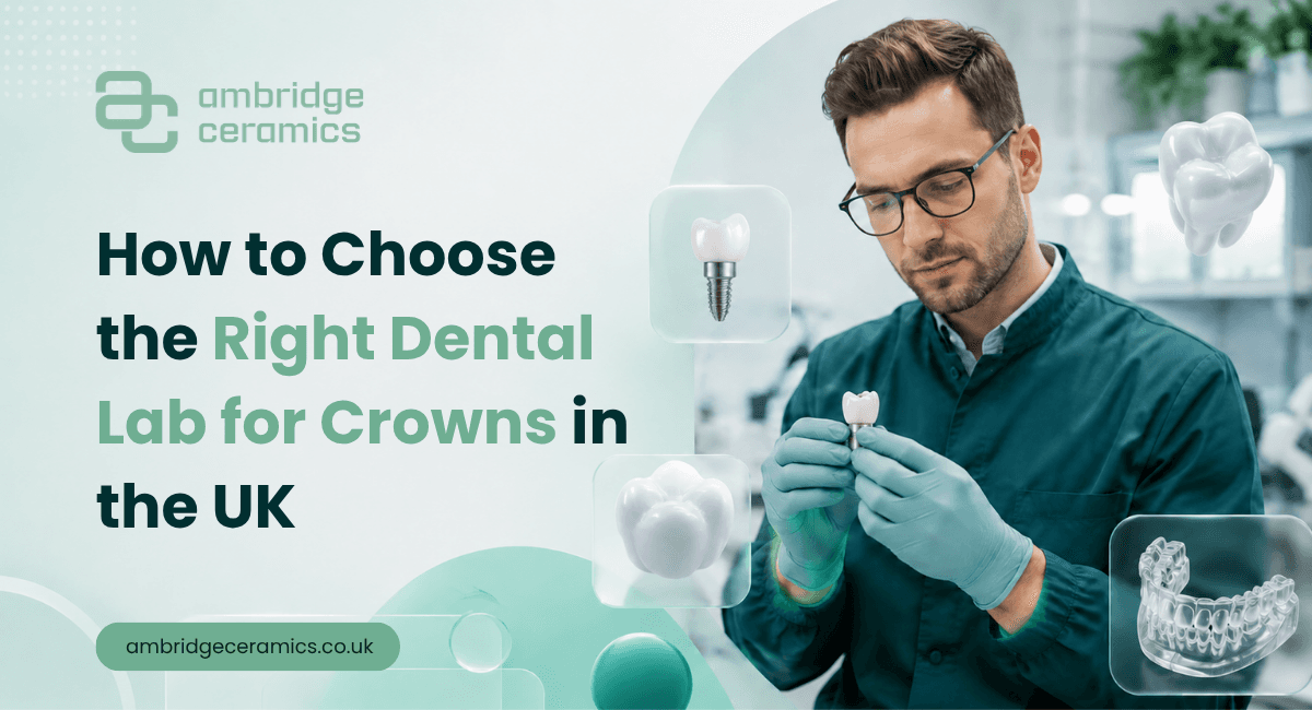 How to Choose an Implant Dental Laboratory in the UK — Ambridge Ceramics